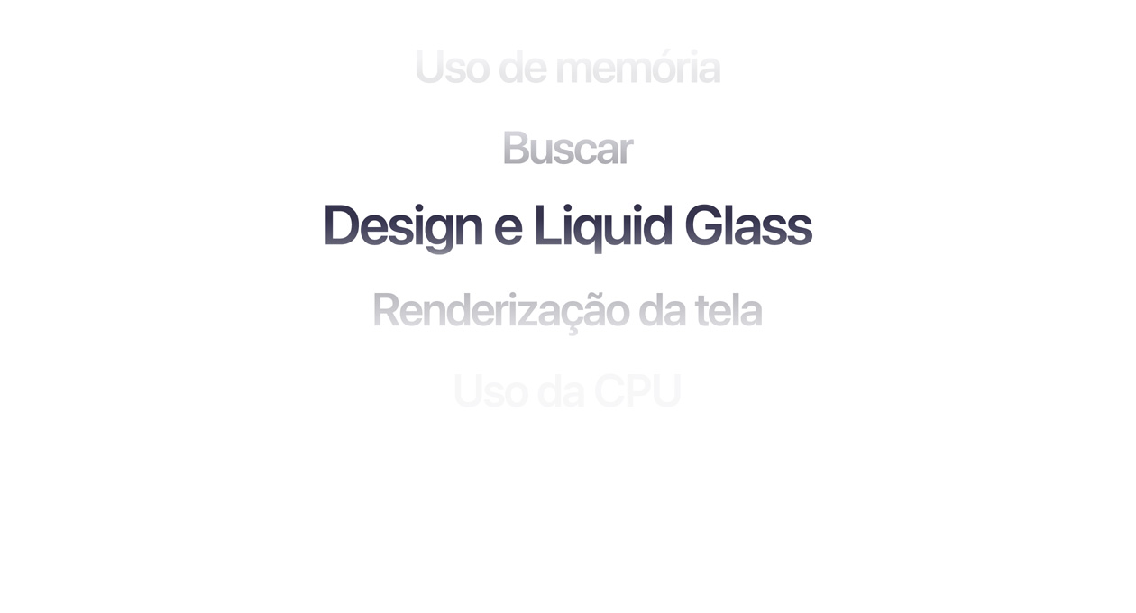 Texto mostrando várias melhorias no sistema operacional, incluindo uso de memória, busca, design e Liquid Glass, renderização da tela e uso da CPU