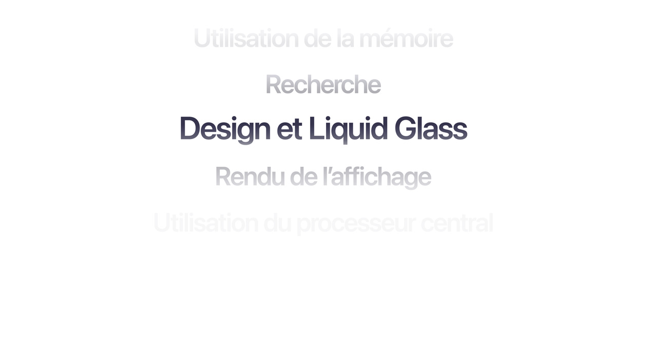 Texte montrant de nombreuses améliorations système, dont l’utilisation de la mémoire, la recherche, le design et le Liquid Glass, le rendu d’affichage et l’utilisation du processeur central