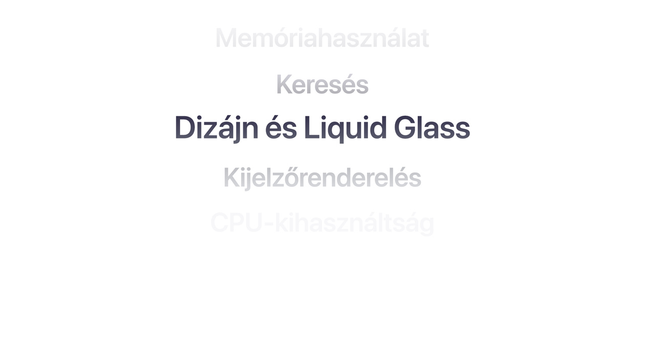 Az operációs rendszer különböző fejlesztéseinek felsorolása látható, köztük a memóriahasználat, a keresés, a dizájn és a Liquid Glass, a kijelzőrenderelés és a CPU-kihasználtság.