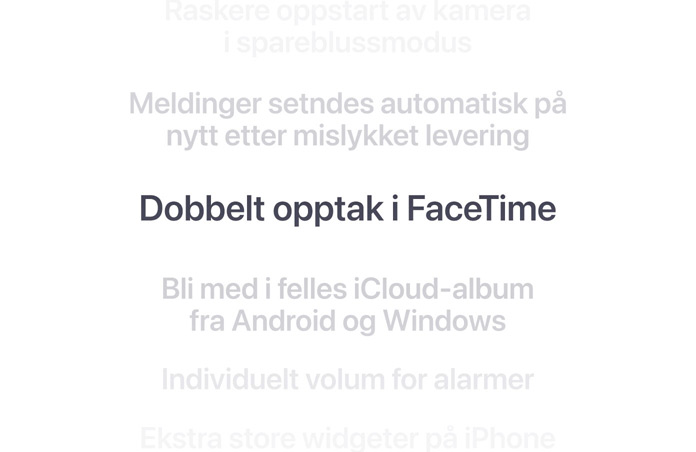 En vertikal liste med funksjoner, der dobbelt opptak i FaceTime står uthevet i midten. Funksjonene rundt dem tones ned og blir en del av bakgrunnen over og under dem.