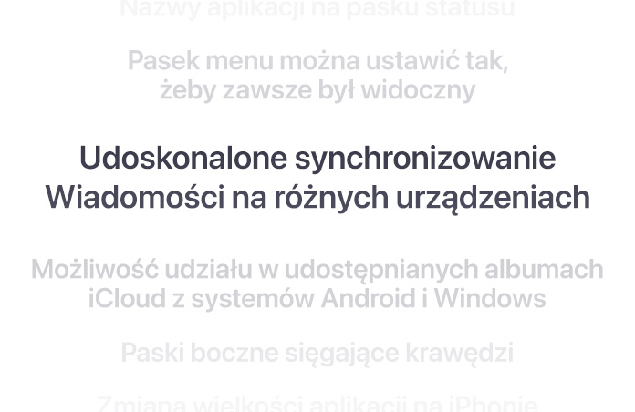 Pionowa lista funkcji z wyróżnioną na środku pogrubioną czcionką funkcją Ulepszona synchronizacja Wiadomości na wszystkich urządzeniach. Pozostałe funkcje pozostają rozmyte w tle.