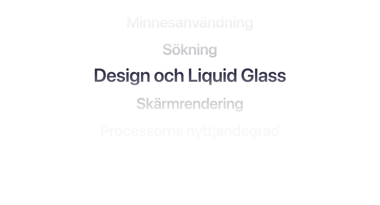 Text som visar flera olika förbättringar av operativsystemen, till exempel minnesanvändning, sökning, design och Liquid Glass, skärmrendering, processorns nyttjandegrad
